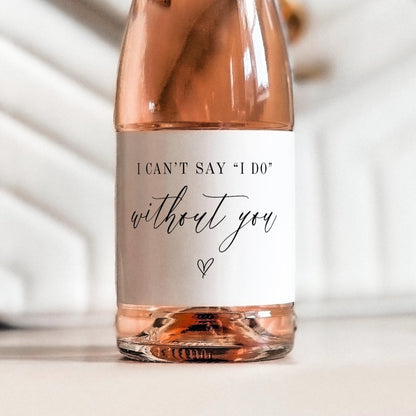 Elegant Bridesmaids Proposal Mini Champagne Labels, Be My Bridesmaid Box Idea, I can't Say I do Without You, Bridal Party Gift Idea LBWO