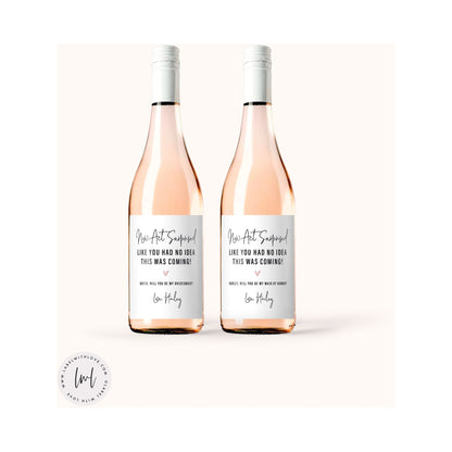 Funny Bridesmaid and Maid of Honor Proposal Labels // Wine and Mini Champagne Labels, Now Act Surprised, Will you Be My Bridesmaid Label